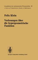 Vorlesungen Uber Die Hypergeometrische Funktion: Gehalten an Der Universitat Gottingen Im Wintersemester 1893/94 3540104550 Book Cover