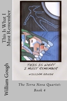 This Is What I Must Remember: Book 4: The Terra Nova Quartet 1927046432 Book Cover