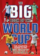 Big Book of the World Cup, The The Complete Guide to the 2018 Finals in Russia 1909534838 Book Cover