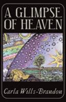 A Glimpse of Heaven: The Remarkable World of Spiritually Transforming Experiences 1580629474 Book Cover