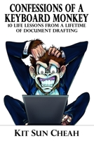 Confessions of A Keyboard Monkey: 10 Life Lessons From A Lifetime of Document Drafting 9811489890 Book Cover