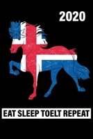 Eat Sleep Toelt Repeat 2020: Islandpferde Kalender 2020 mit Islandflagge und Schimmel als DIN A5 Isländer Kalender 2020 / Terminplaner / Wochenplaner ... bis Januar 2021 - Jede Woche auf 2 Seiten 1674238584 Book Cover