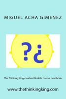 The Thinking King creative life skills course handbook 1727551877 Book Cover