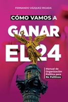 Cómo Vamos a Ganar el 24 (Spanish Edition) B0CJ43Y25Y Book Cover