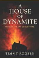 A HOUSE OF DYNAMITE: The Day the Sky Caught Fire B0G3L5Y1X9 Book Cover