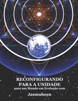 RECONFIGURANDO PARA A UNIDADE para um Mundo em Evolução 1876341858 Book Cover