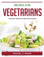 Recipes for VEGETARIANS: A fantastic collection of plant-based recipes 1804388440 Book Cover