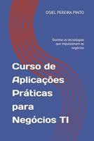 Curso de Aplicações Práticas para Negócios TI: Domine as tecnologias que impulsionam os negócios B0FTL8TNKX Book Cover