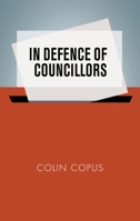In defence of councillors 1526162555 Book Cover