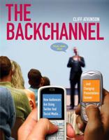 The Backchannel: How Audiences Are Using Twitter and Social Media and Changing Presentations Forever 0321659511 Book Cover