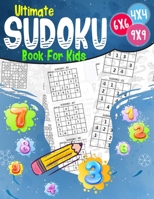 Ultimate Book For Kids: Sudoku 4x4 - 6x6 - 9x9 | 270 sudoku | Level: easy-medium and hard | with solutions B08HT9PX28 Book Cover