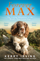 Forever Max: The Lasting Adventures of the World's Most Loved Dog 0008645078 Book Cover