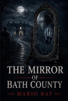THE MIRROR OF BATH COUNTY: A Detective Thriller of Dark Family Secrets and Racial Injustice B0GZ122NCN Book Cover