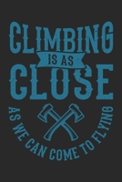 Climbing Is As Close As We Can Come To Flying: Klettern Berge Geschenk Für Bergsteiger Dina5 Liniert Notizbuch Tagebuch Planer Notizblock Malheft Kladde Journal Strazze 1677211601 Book Cover