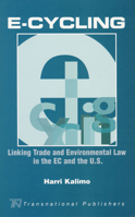 E-Cycling: Linking Trade and Environmental Law in the EC and the U.S. 1571053565 Book Cover