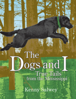 The Dogs and I: True Tails from the Mississippi 1938486366 Book Cover