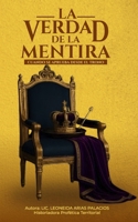 LA VERDAD DE LA MENTIRA: "CUANDO SE APRUEBA DESDE EL TRONO" (MANUAL ESTRATÉGICO POR COLOMBIA) (Spanish Edition) B0FDGN9JS6 Book Cover