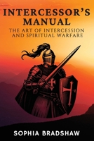 Intercessor's Manual: The Art of Intercession and Spiritual Warfare B0DSQQ9BVF Book Cover