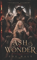 Ash & Wonder (Infernum Academy) B0GVG2PHS7 Book Cover