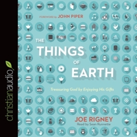 Things of Earth: Treasuring God by Enjoying His Gifts B08XGSTN9X Book Cover