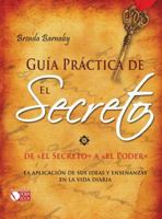 Guía práctica de El Secreto: De "El Secreto" a "El Poder" 8499171303 Book Cover