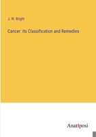 Cancer: its Classification and Remedies 338211996X Book Cover