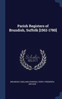 Parish Registers of Brundish, Suffolk [1562-1780] 1021501417 Book Cover