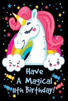 Have a Magical 11th Birthday: Unicorn Notebook Journal for Girls, Happy Birthday Gift for Children, 11 Years Old, Birthday Unicorn Journal for Kids 1696158702 Book Cover