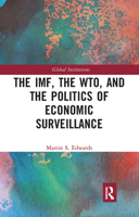 The Imf, the Wto & the Politics of Economic Surveillance 1032094095 Book Cover