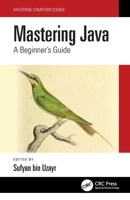 Mastering Java: A Beginner's Guide 1032134089 Book Cover