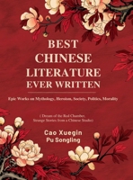 Best Chinese Literature Ever Written: Epic Works on Mythology, Heroism, Society, Politics, Morality: Including Dream of the Red Chamber, Strange Stories from a Chinese Studio 9360518220 Book Cover