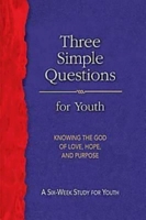 Three Simple Questions Youth-Student: Knowing the God of Love, Hope, and Purpose 1426742606 Book Cover