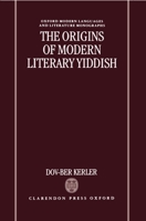 The Origins Of Modern Literary Yiddish (Oxford Modern Languages and Literature Monographs) 0198151667 Book Cover