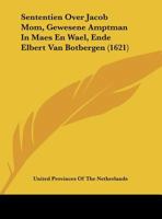 Sententien Over Jacob Mom, Gewesene Amptman In Maes En Wael, Ende Elbert Van Botbergen (1621) 1120865964 Book Cover