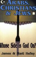Arabs, Christians and Jews: Whose Side Is God On? 0929292200 Book Cover
