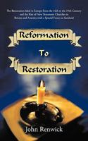 Reformation to Restoration: The Restoration Ideal in Europe from the 16th to the 19th Century and the Rise of New Testament ... and America with a Special Focus on Scotland 1450224113 Book Cover