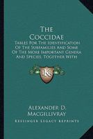 The Coccidae, Tables for the Identification of the Subfamilies and Some of the More Important Genera and Species, Together With Discussions of Their Anatomy and Life History 1346424551 Book Cover