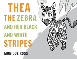 Thea the Zebra and her Black and White Stripes 1910903477 Book Cover
