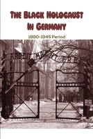 The Black Holocaust In Germany: 1890-1945 Period: The Holocaust Facts B093MVVVTP Book Cover