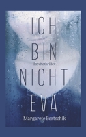 Ich bin nicht Eva: Psychothriller (German Edition) 3749797625 Book Cover