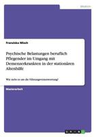 Psychische Belastungen beruflich Pflegender im Umgang mit Demenzerkrankten in der station�ren Altenhilfe: Wie steht es um die F�hrungsverantwortung? 3656700060 Book Cover