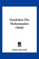 Geschishte Der Hohenstaufen (1844) 1161186328 Book Cover