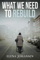 What We Need to Rebuild 1548922528 Book Cover