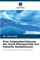 Eine Folgenabsch?tzung der Ozon-Phtotoxizit?t auf indische Nutzpflanzen 6203391891 Book Cover