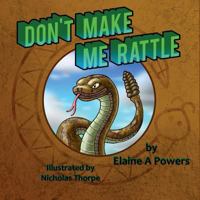 Don't Make Me Rattle! 1985736616 Book Cover