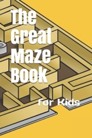 The Great Maze Book: for Kids B08924JDB1 Book Cover