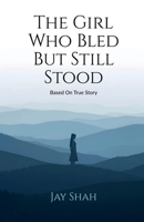 The Girl Who Bled But Still Stood: Based on true story B0FV855CBY Book Cover
