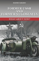 FORMER USSR AND FORMER YUGOSLAVIA: WHAT ABOUT NOW? B08JVKGSVV Book Cover