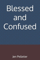 Blessed and Confused B0G9C2HL48 Book Cover