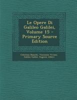 Le Opere Di Galileo Galilei, Volume 15 1287954987 Book Cover